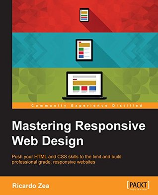Mastering Responsive Web Design (Kindle Edition)