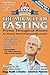 The Miracle of Fasting: Proven Throughout History for Physical, Mentla & Spiritual Rejuvenation