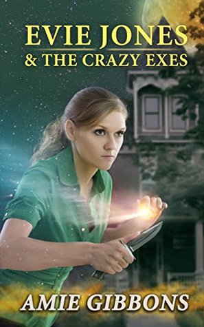 Evie Jones and the Crazy Exes: An Evie Jones Short (Kindle Edition)