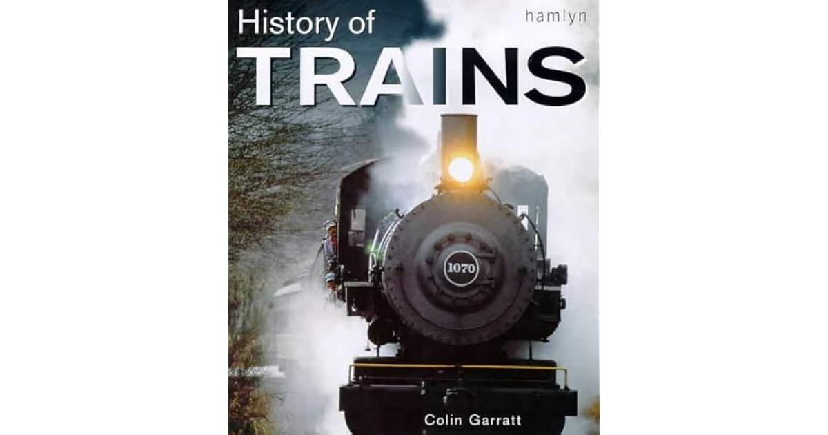 The History of Trains by Colin Garratt