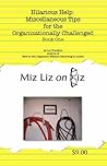 Hilarious Help: Miscellaneous Tips for the Organizationally Challenged Hilarious Help: Miscellaneous Tips for the Organizationally Challenged