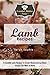 Lamb Recipes: Irresistible Lamb Recipes To Create Mouthwatering Meals Anyone Can Make At Home (The Essential Kitchen Series Book 89)