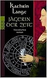 Jägerin der Zeit by Kathrin Lange