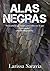 Alas Negras: "Pocos ven lo que Somos, pero todos ven lo que Aparentamos" (Spanish Edition)