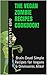 The Undead Vegan: A Cookbook: Brain-Dead Simple Recipes for Vegans & Omnivores Alike!