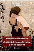O să te țin în brațe cât vrei tu și încă o secundă