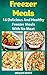 Freezer Meals: 16 Delicious...