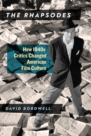 The Rhapsodes: How 1940s Critics Changed American Film Culture (Paperback)