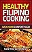 Healthy Filipino Cooking: Back Home Comfort Food (Filipino Adobo Recipe, Filipino Empanada Recipe, Filipino cooking)