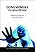 Doing Women's Film History:...