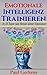 Emotionale Intelligenz: In 28 Tagen zum Meister deiner Emotionen (Emotionale Intelligenz meistern) (German Edition)