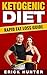 Ketogenic Diet: Rapid Weight Loss Diet Plan - Discover How to Lose Weight, Burn Fat & Feel Great 24/7 (Ketogenic Cookbook, Ketogenic Diet for Weight Loss, Ketogenic Diet for Beginners)