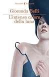 L'intenso calore della luna by Gioconda Belli