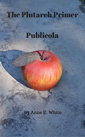 The Plutarch Primer: Publicola (The Plutarch Project)