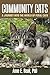 Community Cats: A Journey into the World of Feral Cats