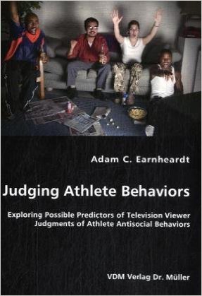 Judging Athlete Behaviors: Exploring Possible Predictors of Television Viewer Judgments of Athlete Antisocial Behaviors