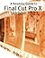 A Newbies Guide to Final Cut Pro X (Version 10.2): A Beginnings Guide to Video Editing Like a Pro