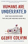 Humans Are Underrated by Geoff Colvin