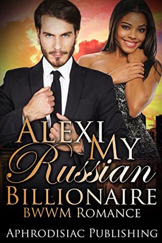 Alexi My Russian Billionaire (Kindle Edition)