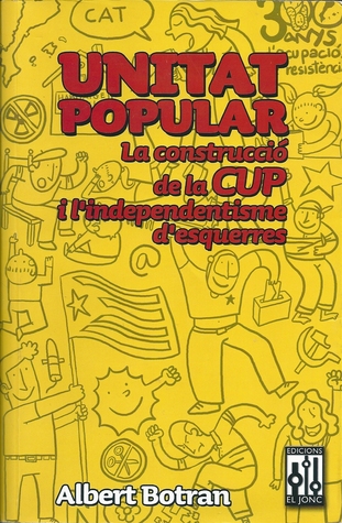 Unitat Popular. La construcció de la CUP i l'independentisme d'esquerres