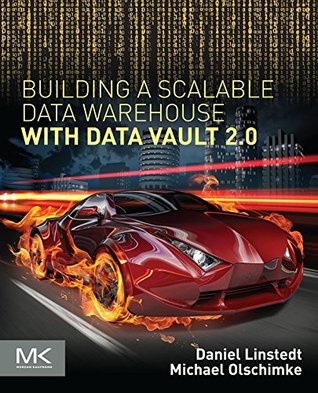 Building a Scalable Data Warehouse with Data Vault 2.0 (Kindle Edition)
