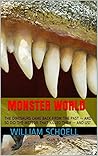 Monster World: The Dinosaurs Came Back From the Past -- So Did the Meteor that Killed Them -- and May Kill Us!