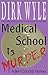 Medical School Is Murder by Dirk Wyle