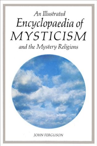 An Illustrated Encyclopaedia of Mysticism: and the Mystery Religions (Kindle Edition)
