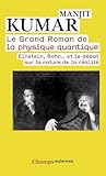 Le Grand Roman de la physique quantique : Einstein, Bohr... et le débat sur la nature de la réalité