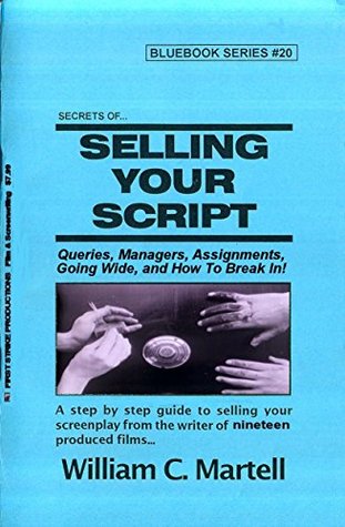 Secrets Of Selling: Breaking In (Screenwriting Blue Books Book 20)