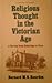Religious Thought in the Victorian Age: A Survey from Coleridge to Gore