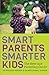 Smart Parents, Smarter Kids: The New - Age Parenting Guide
