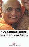 100 Contradictions: The Life & Teachings of His Holiness Bhakti Charu Swami