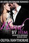 Hired By Him (Alpha Billionaire #1)