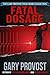 Fatal Dosage by Gary Provost