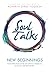 Soul Talks: New Beginnings
