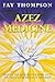 Azez Medicine: Healing the Mind, Body, and Spirit with the Help of The Beings of the Light