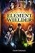 Element Wielder (Void Wielder Trilogy)