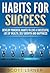 Habit: Habits For Success - Develop Powerful Habits To Live A Successful Life Of Wealth, Self Growth and Happiness (Health, Wealth, Self help, Success, Mindset)