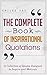 The Complete Book of Inspirational Quotations: A Collection of Quotes Designed to Inspire and Motivate