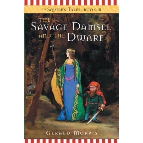The Savage Damsel And The Dwarf By Gerald Morris