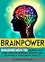 BRAINPOWER: Discover How to Sharpen Your Mind, Improve Working Memory, and Use More of Your Brain Capacity