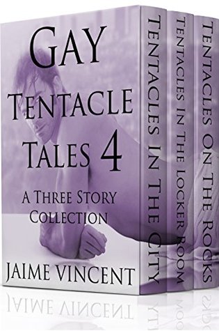 Gay Tentacle Tales 4: A Three Story Collection (Kindle Edition)