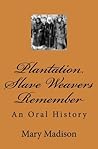 Plantation Slave Weavers Remember: An Oral History