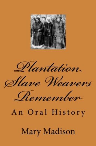 Plantation Slave Weavers Remember: An Oral History (Paperback)