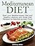 Mediterranean Diet: Start your Mediterranean Diet and Healthy Lifestyle with Great Diet Recipes for Mediterranean Food (Mediterranean diet books, Mediterranean diet, Mediterranean diet for beginners)