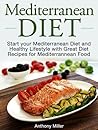 Mediterranean Diet: Start your Mediterranean Diet and Healthy Lifestyle with Great Diet Recipes for Mediterranean Food (Mediterranean diet books, Mediterranean diet, Mediterranean diet for beginners)