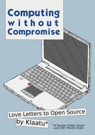 Computing without Compromise: Love Letters to Open Source