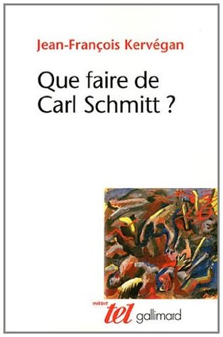 Que faire de Carl Schmitt ?