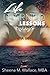 Life Learned Lessons: A spiritual walk through the eyes of a believer